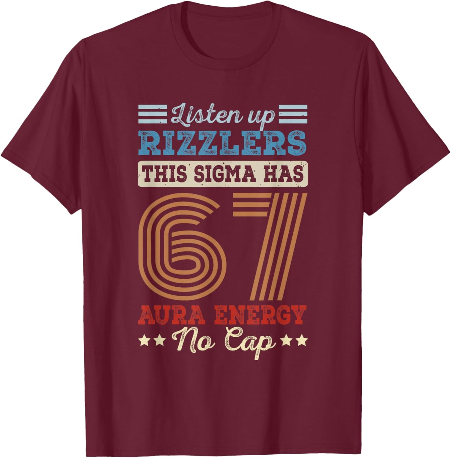 Listen Up Rizzlers This Sigma Has 67 Aura Energy No Cap Meme T-Shirt - T-Shirt | Maroon