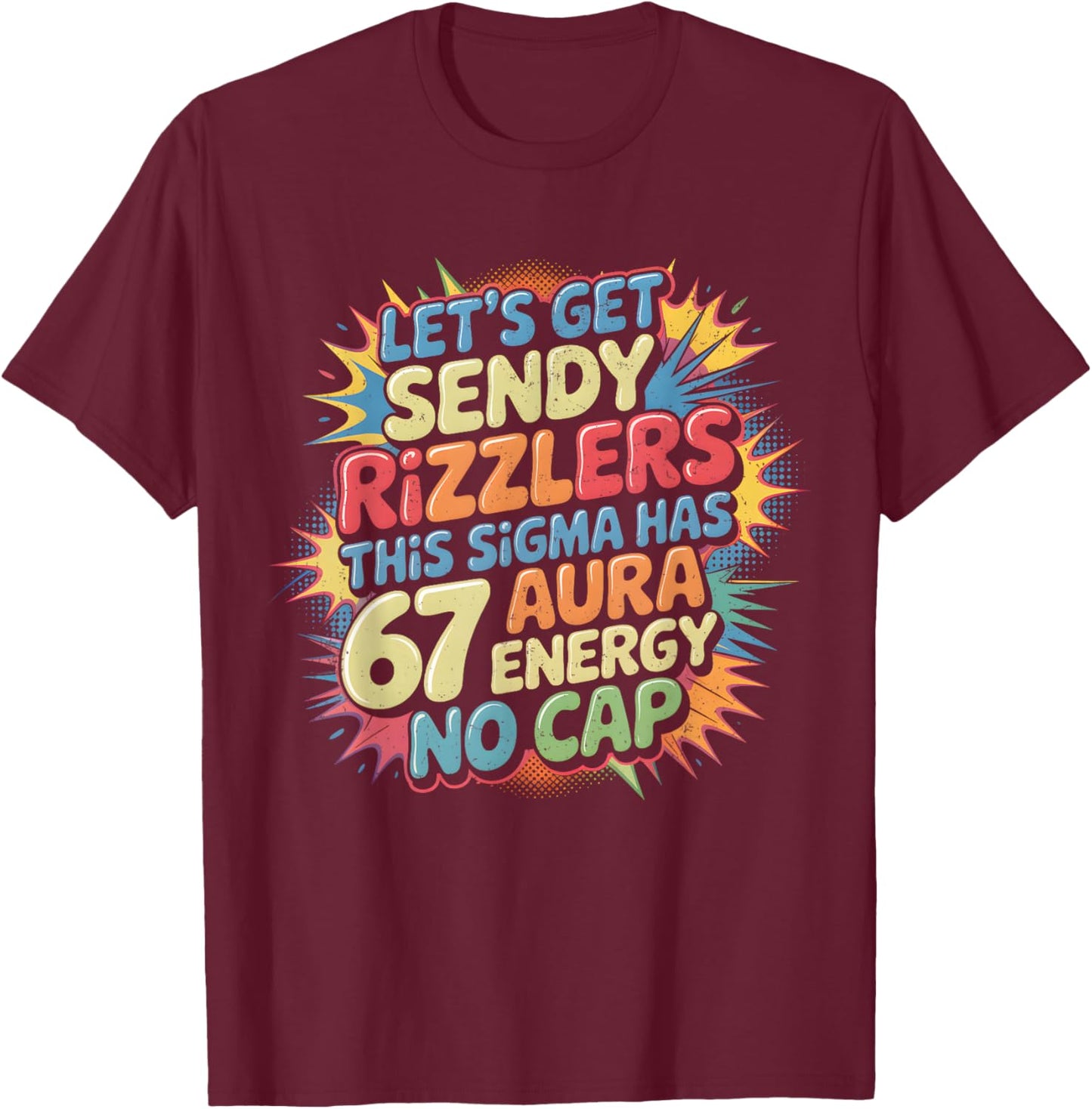 Let’s Get Sendy Rizzlers 67 Aura Meme Design T-Shirt - T-Shirt | Maroon