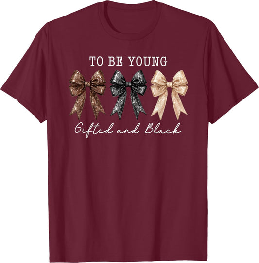 to Be Young Gifted & Black Coquette Bow Black History Month T-Shirt - T-Shirt | Maroon