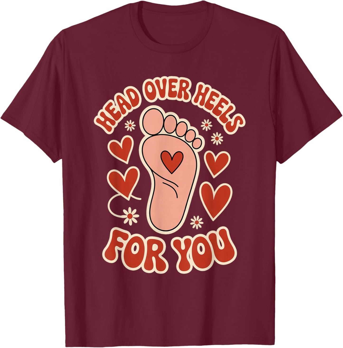 Valentines Head Over Heels for You Podiatrist Valentine T-Shirt - T-Shirt | Maroon