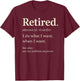 Retired I Do What T-Shirt - T-Shirt | Maroon