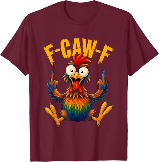F Caw F Rooster Funny Bird Chicken Whisperer Fawk Men Women T-Shirt - T-Shirt | Maroon