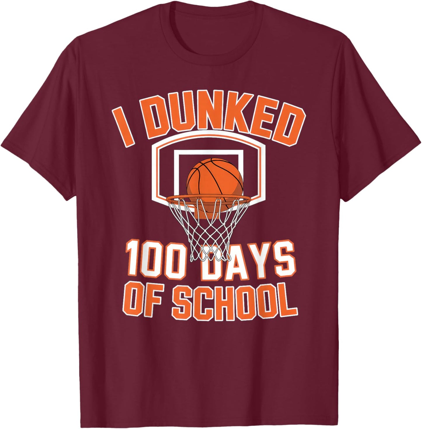 I Dunked 100 Days of School Basketball 100th Day T-Shirt - T-Shirt | Maroon