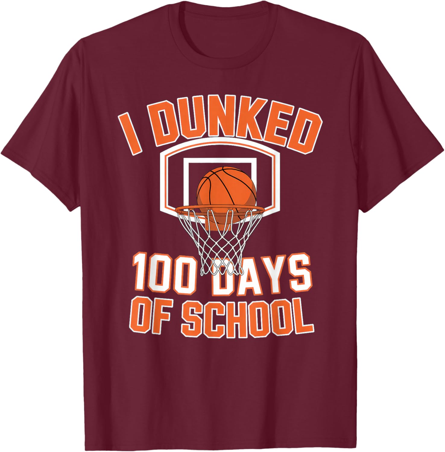 I Dunked 100 Days of School Basketball 100th Day T-Shirt - T-Shirt | Maroon