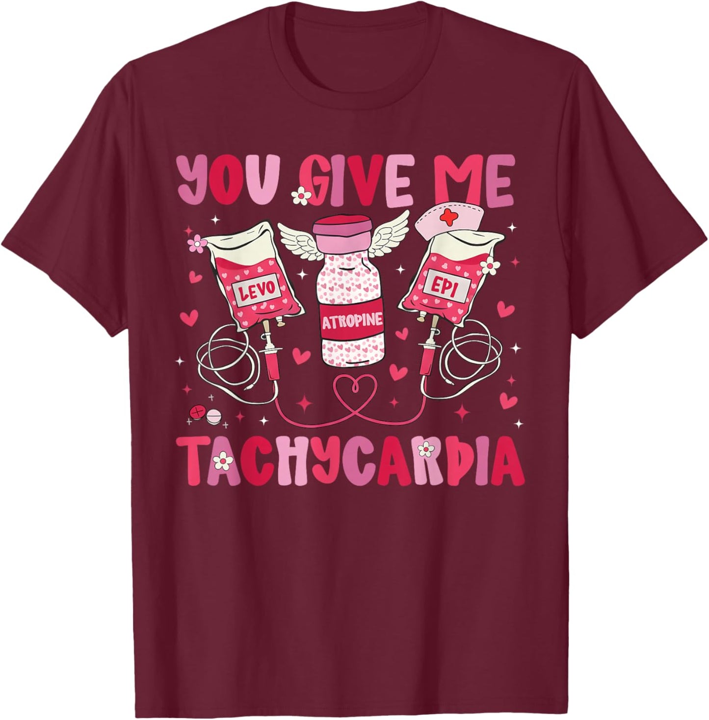 You Give Me Tachycardia Medical Valentine Nurse Girl Women T-Shirt - T-Shirt | Maroon