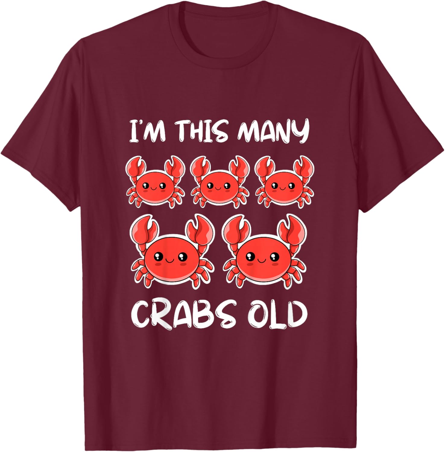 I'm This Many Crabs Old, Funny Crab 5th Birthday 5 Years Old T-Shirt - T-Shirt | Maroon