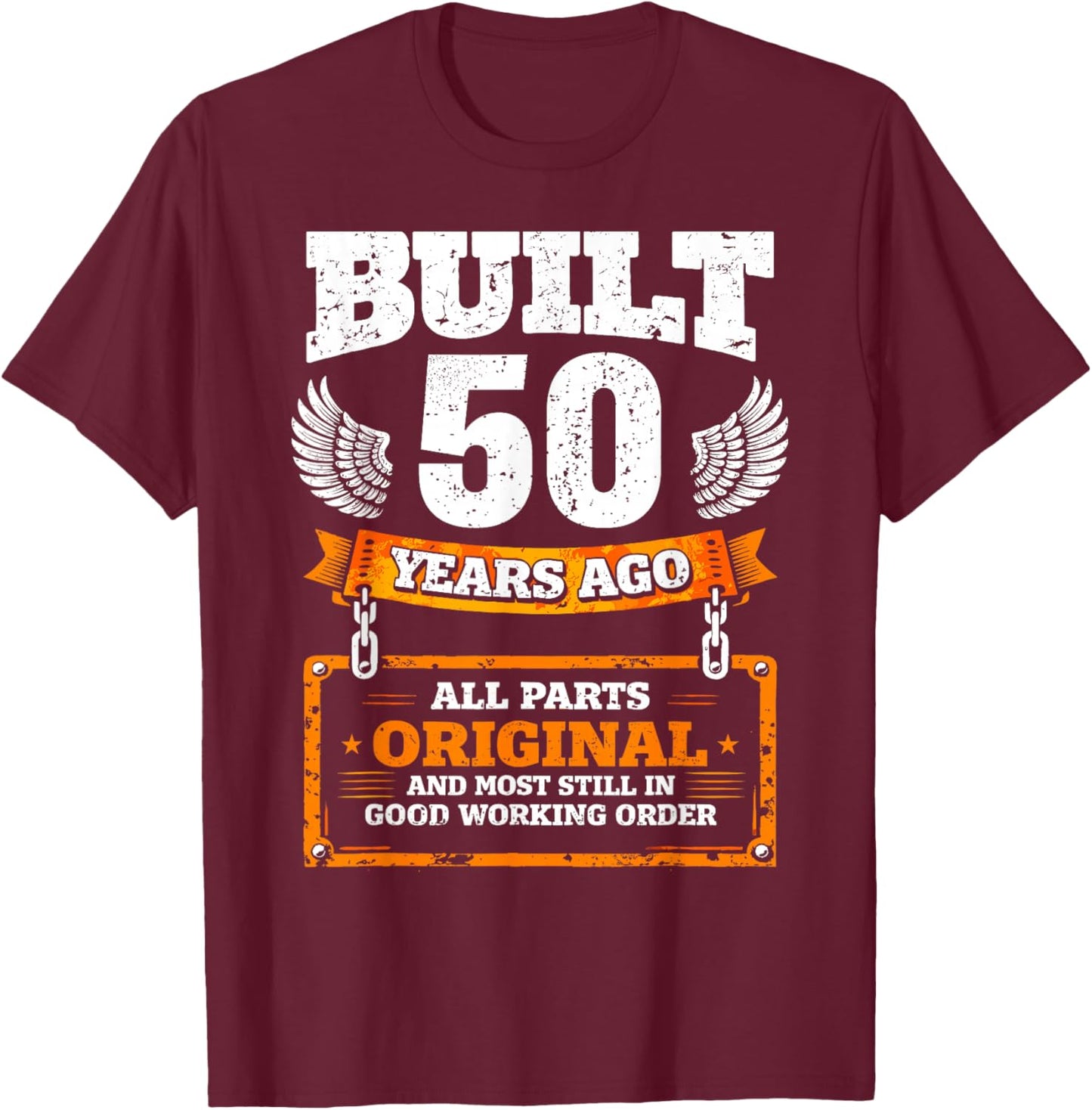 50th Birthday Gift Funny Birthday Saying Built 50 Years Ago T-Shirt - T-Shirt | Maroon