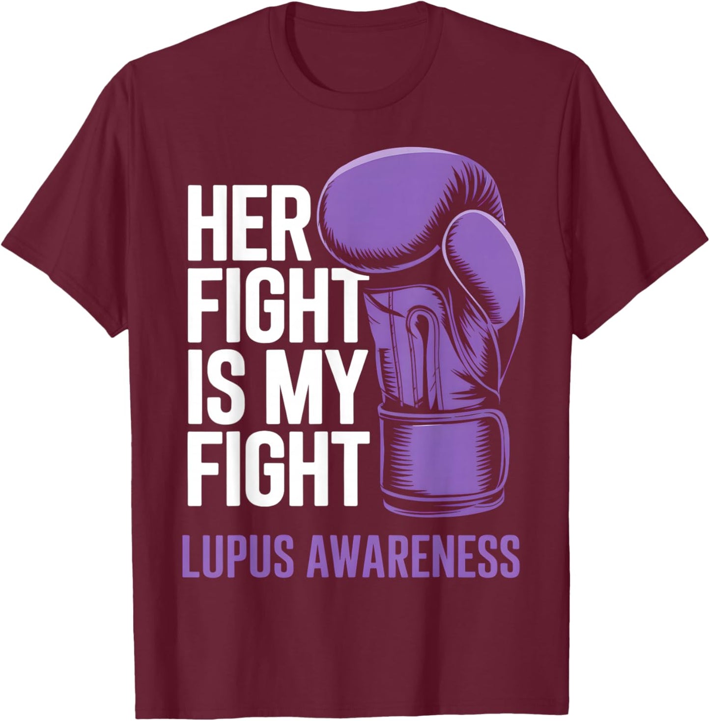 Her Fight is My Fight - SLE Lupus Awareness Support T-Shirt - T-Shirt | Maroon