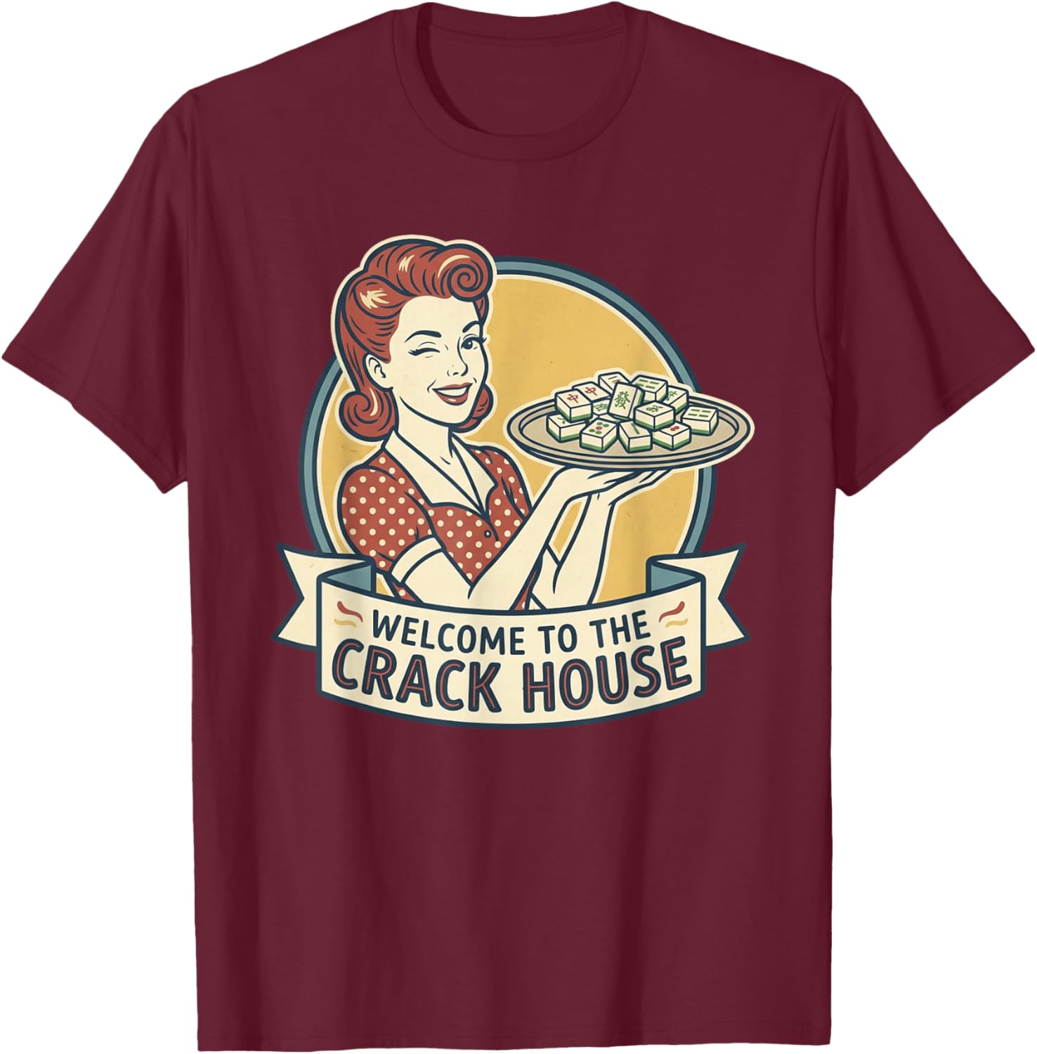Funny Mahjong Welcome to The Crack House Game Night T-Shirt - T-Shirt | Maroon