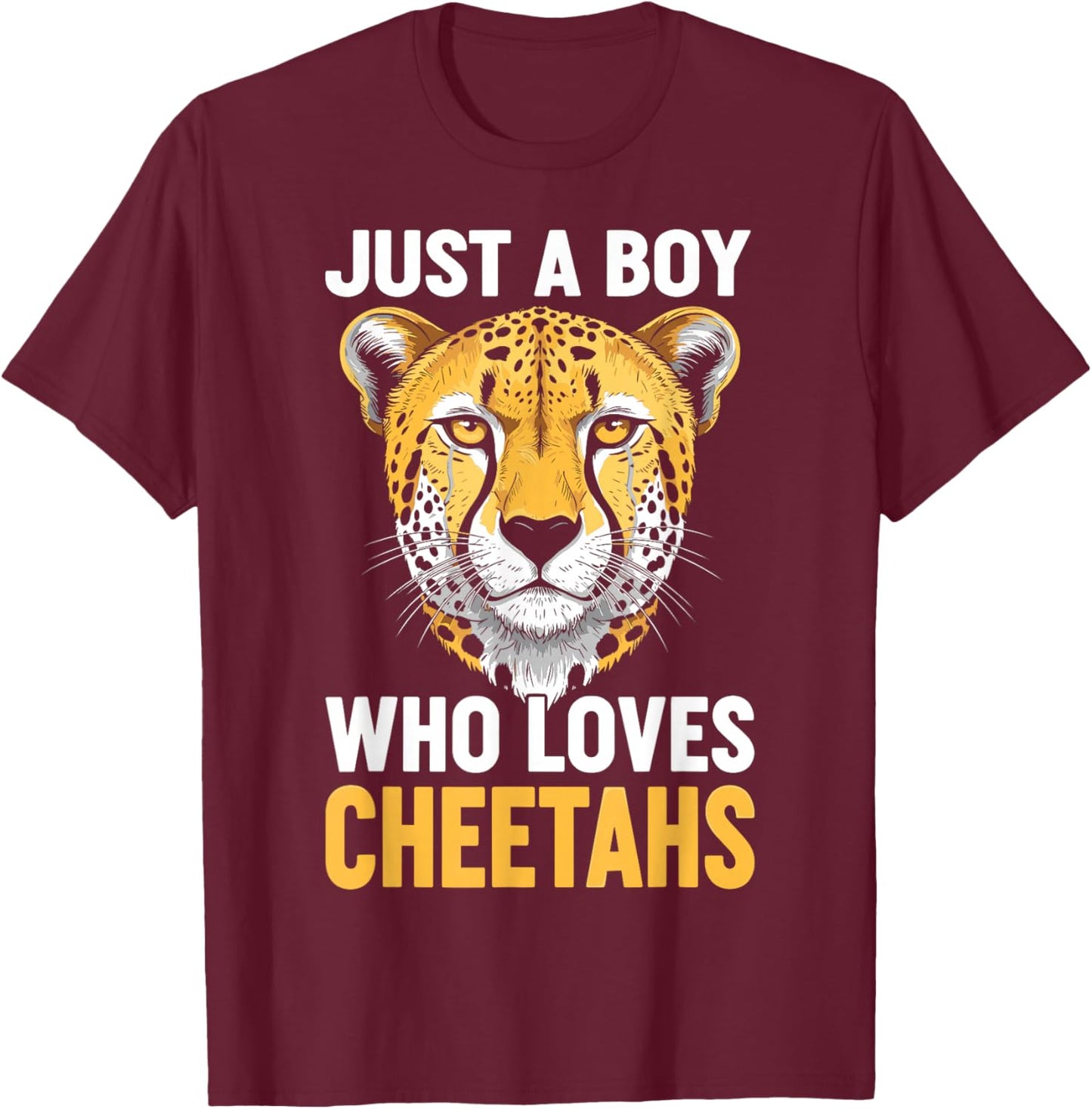 Just a Boy Who Loves Cheetahs T-Shirt - T-Shirt | Maroon