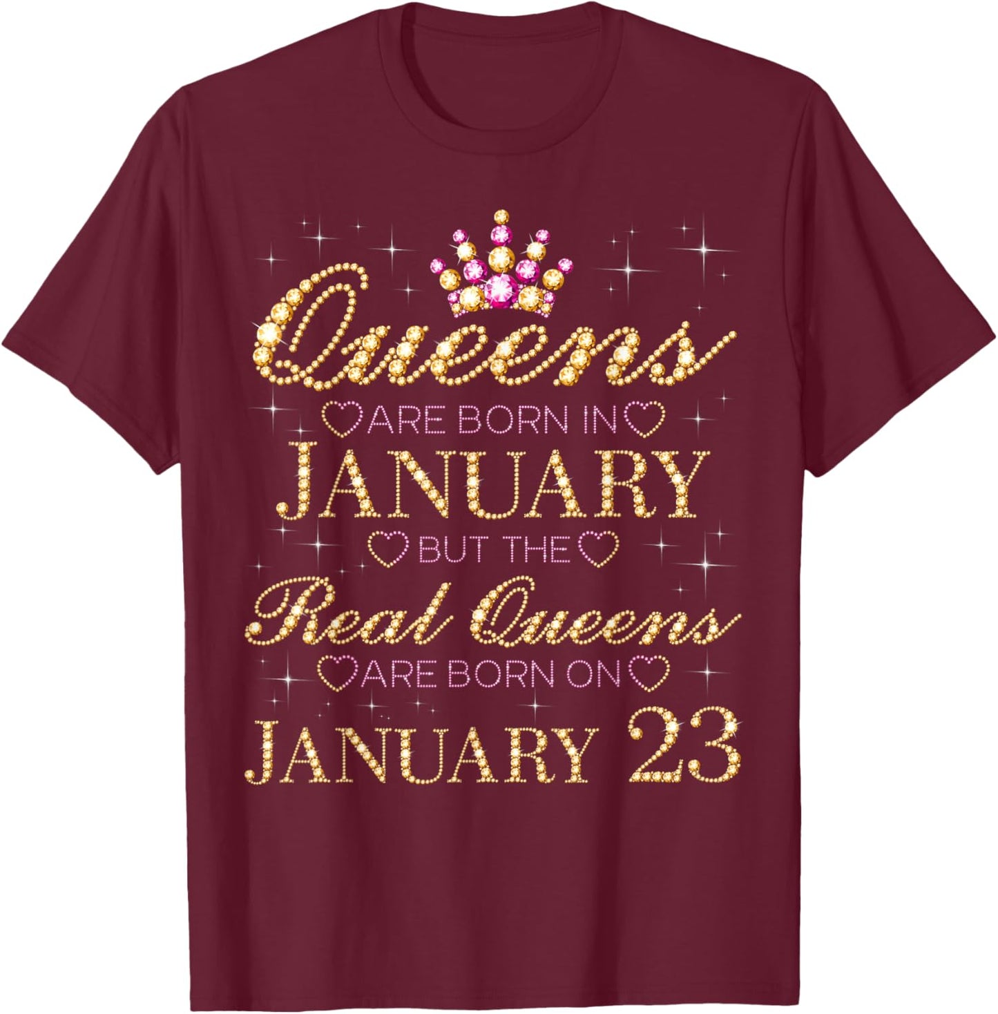Real Queens are Born On January 23, 23rd January Birthday T-Shirt - T-Shirt | Maroon