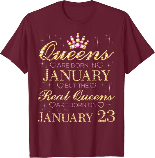 Real Queens are Born On January 23, 23rd January Birthday T-Shirt - T-Shirt | Maroon