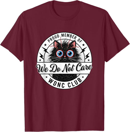 We Do Not Care Club Black Cat Sarcastic WDNC Humor Meme T-Shirt - T-Shirt | Maroon
