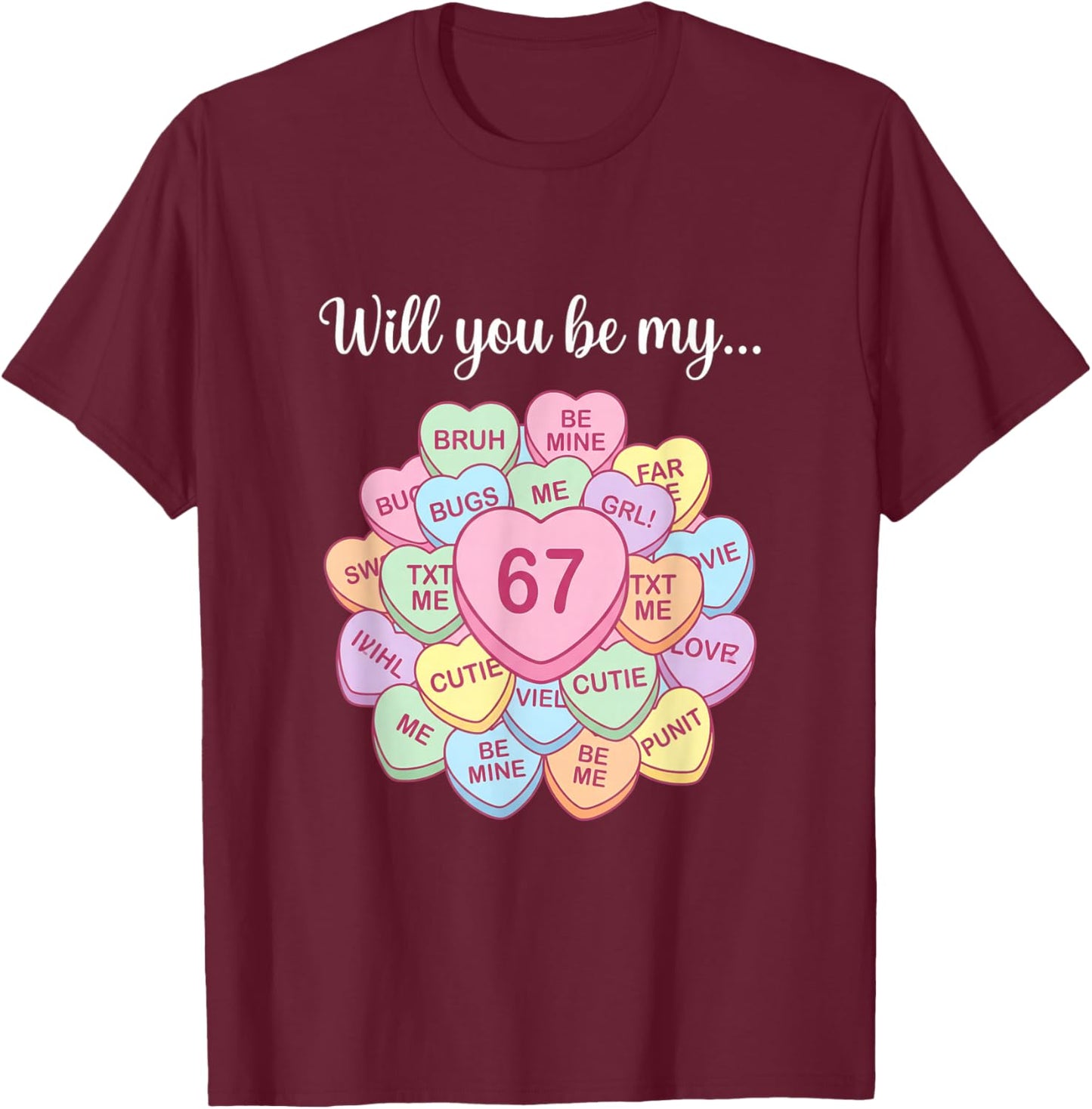 Will You Be My 6 7 Six Seven Meme Valentine T-Shirt - T-Shirt | Maroon