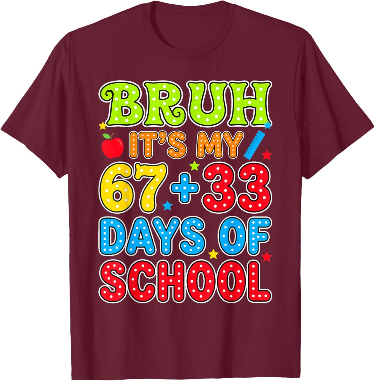 Bruh Its My 67 +33 Days of School Funny 100th Day Kids T-Shirt - T-Shirt | Maroon