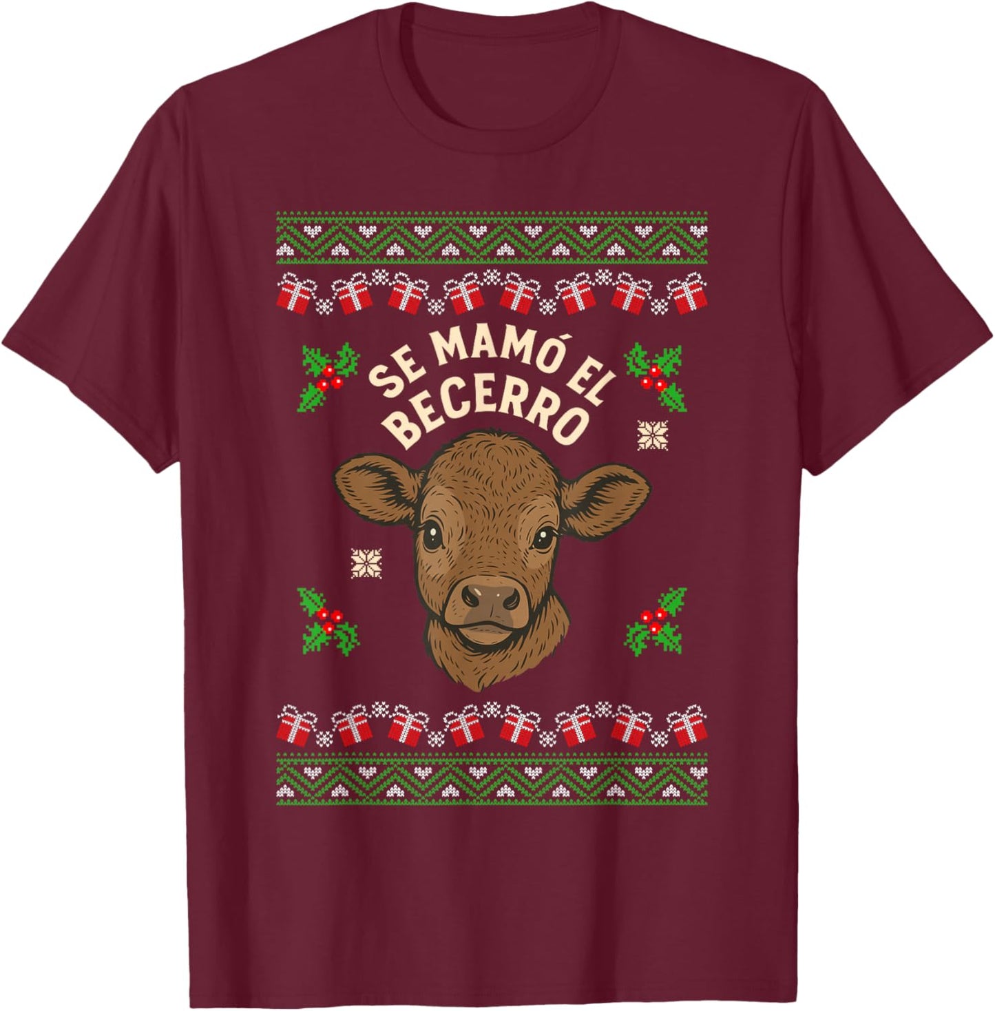 Se Mamó El Becerro Funny Calf Spanish Slang Ugly Christmas T-Shirt - T-Shirt | Maroon