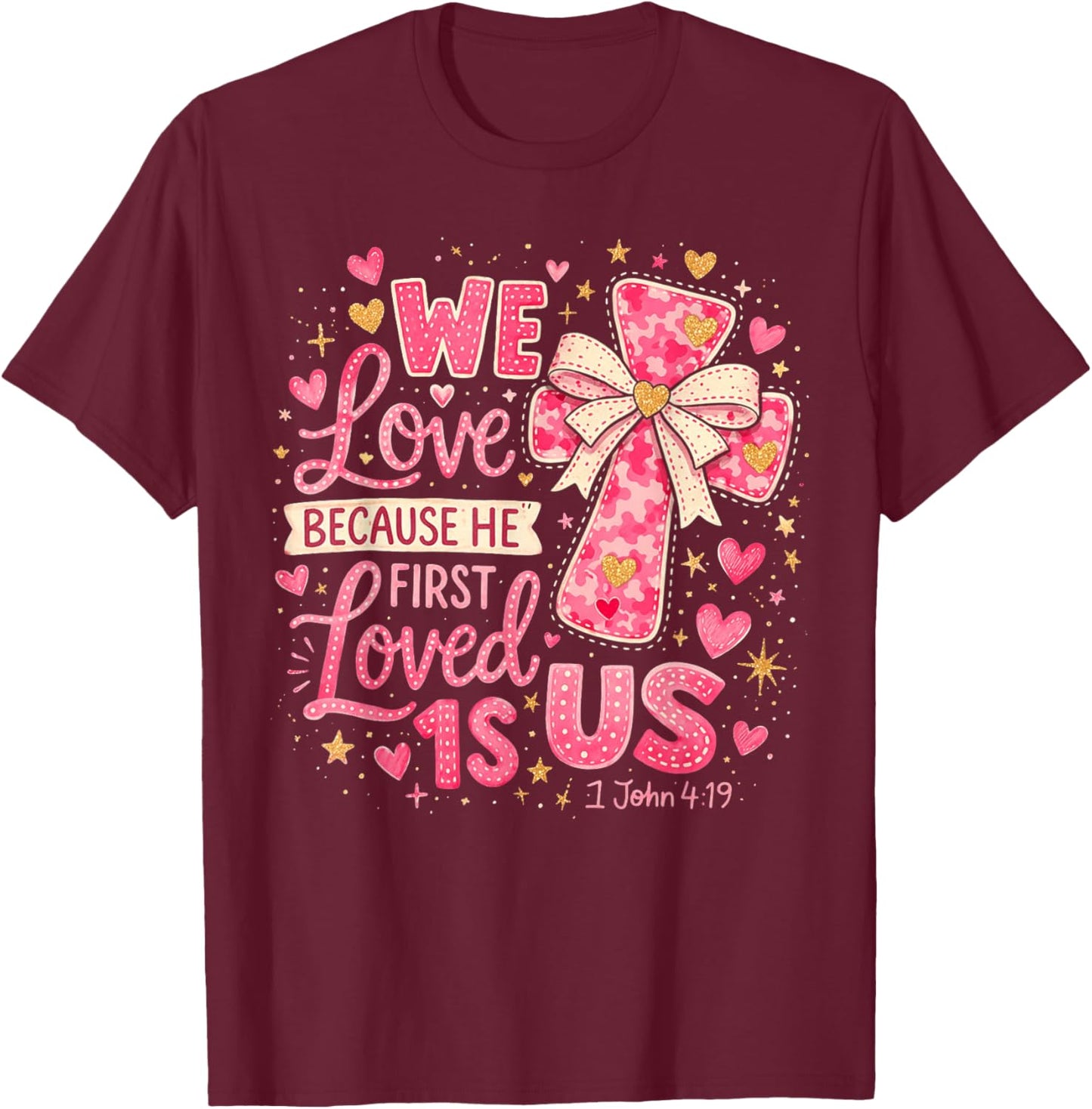He First Loved US Christian 1 John 4:19 Valentine Jesus Bow T-Shirt - T-Shirt | Maroon