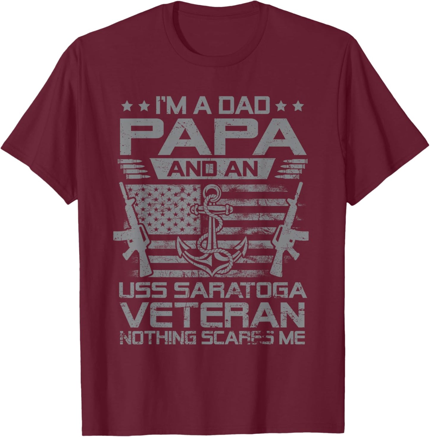 I'm A Dad Papa and USS Saratoga CV-60 Veteran Flag USA T-Shirt - T-Shirt | Maroon