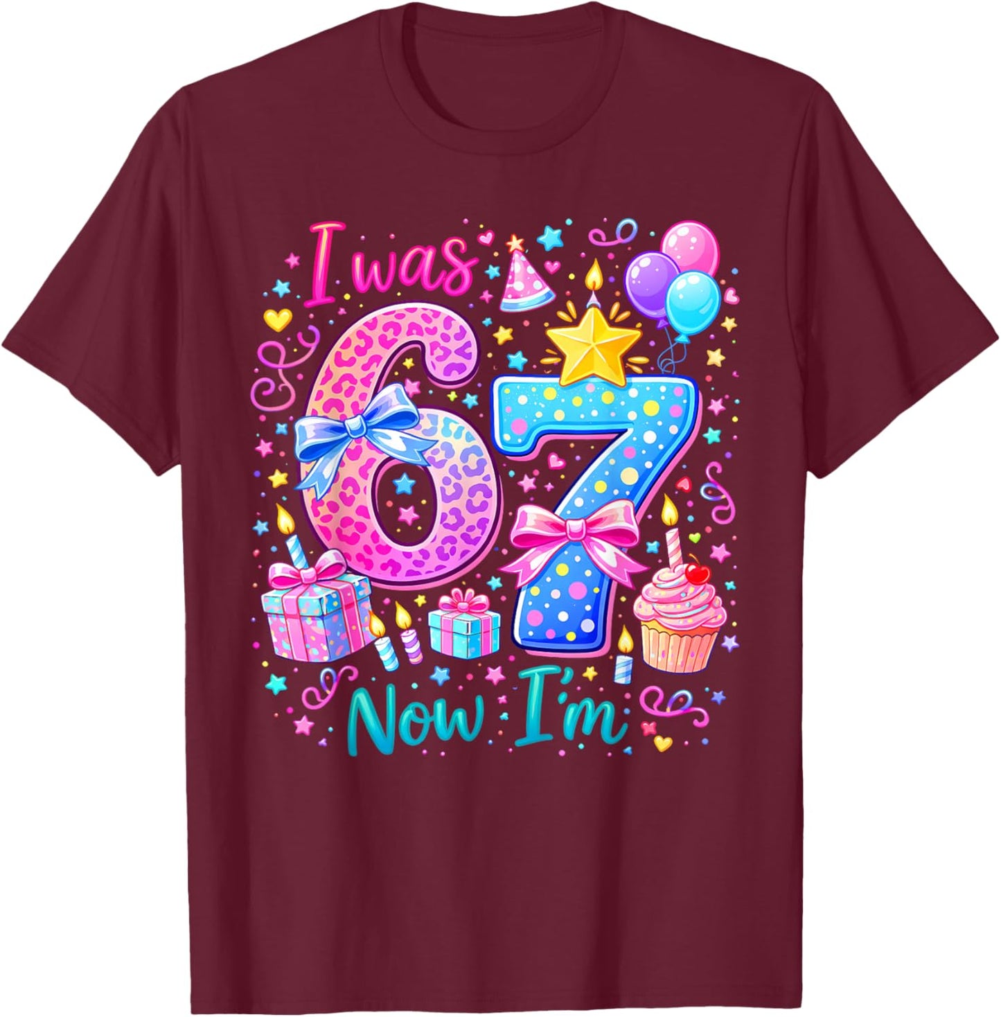7 Years Old Birthday I was 6 Now I'm 7 6 7 Funny Kids Girls T-Shirt - T-Shirt | Maroon