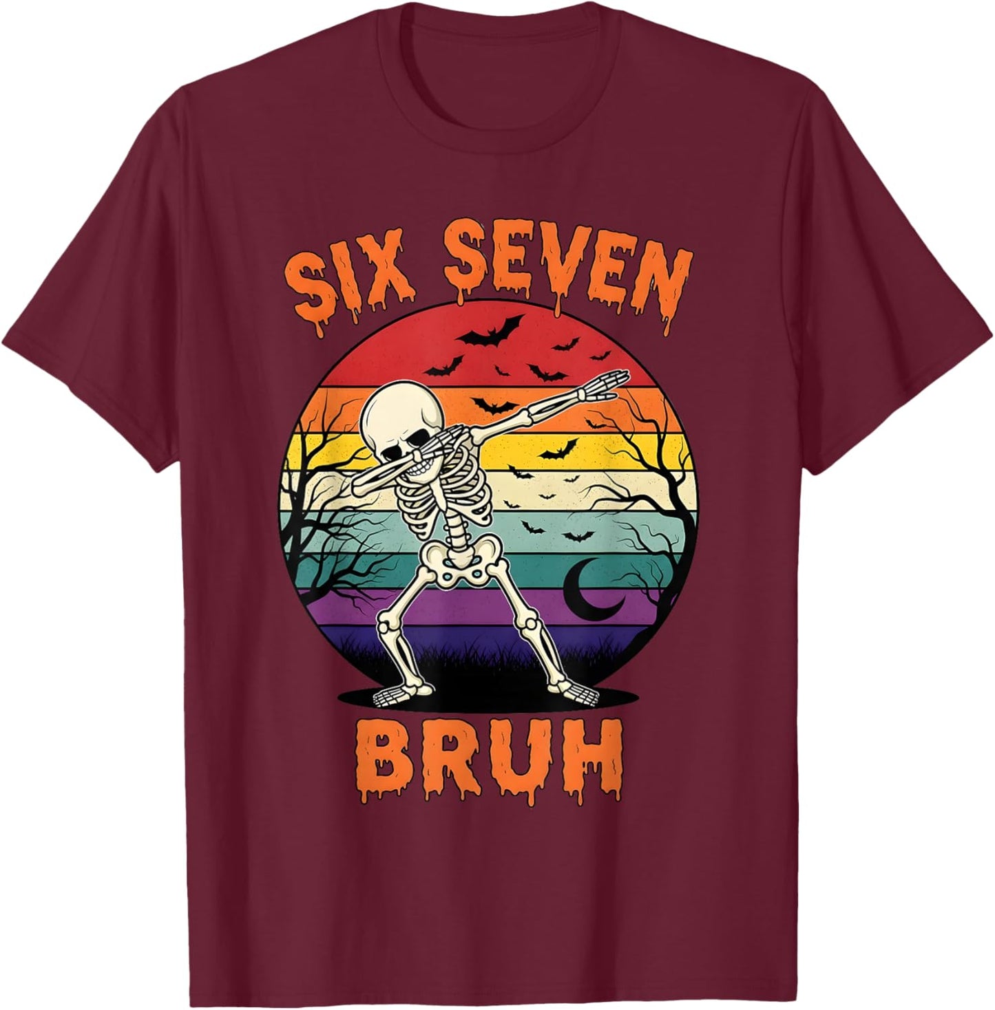 67 Halloween Meme Six Seve Skeleton Numbers Funny Bruh T-Shirt - T-Shirt | Maroon