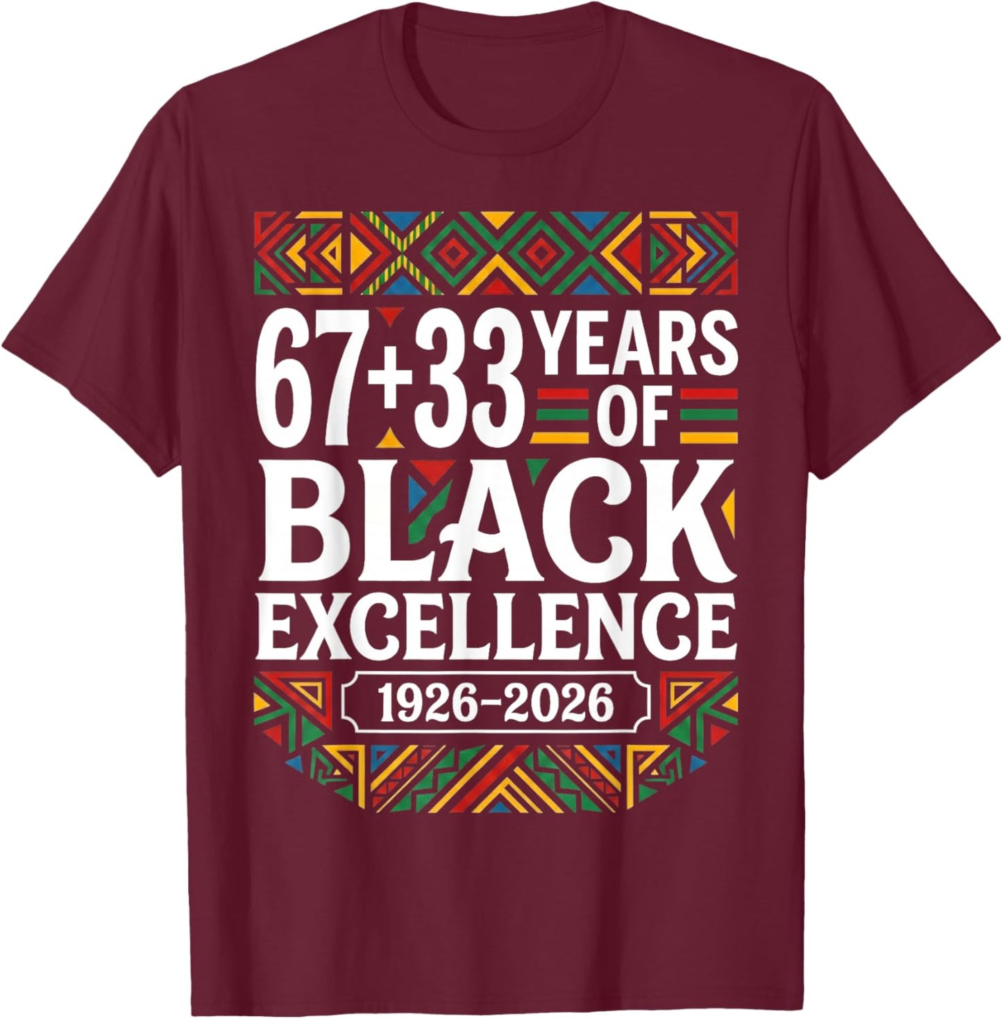 67 33 Years of Black Excellence Centennial 100 Years Africa T-Shirt - T-Shirt | Maroon