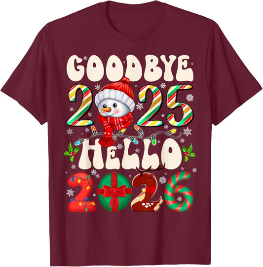 Goodbye 2025 Hello 2026 Merry Christmas Happy New Year 2026 T-Shirt - T-Shirt | Maroon