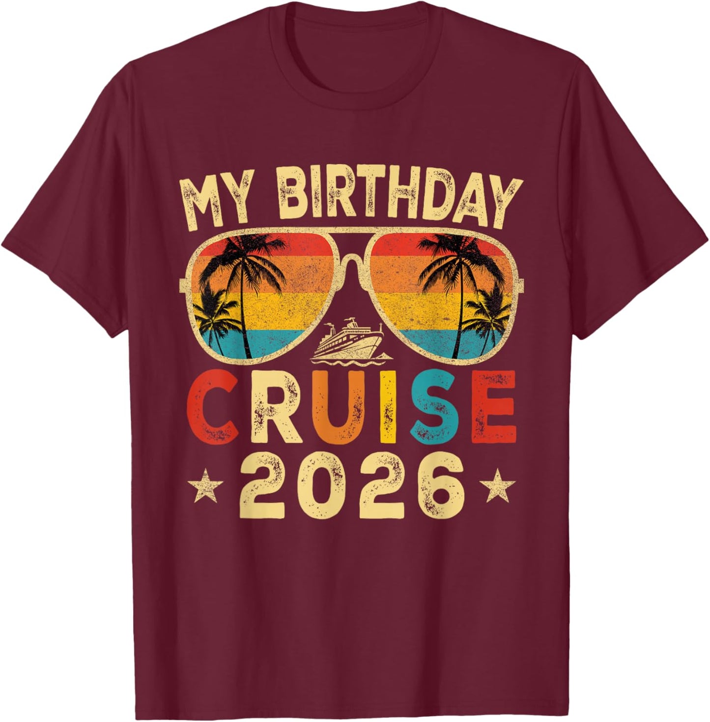 My Birthday Cruise 2026 Party Cruise Birthday Vacation Trip T-Shirt - T-Shirt | Maroon