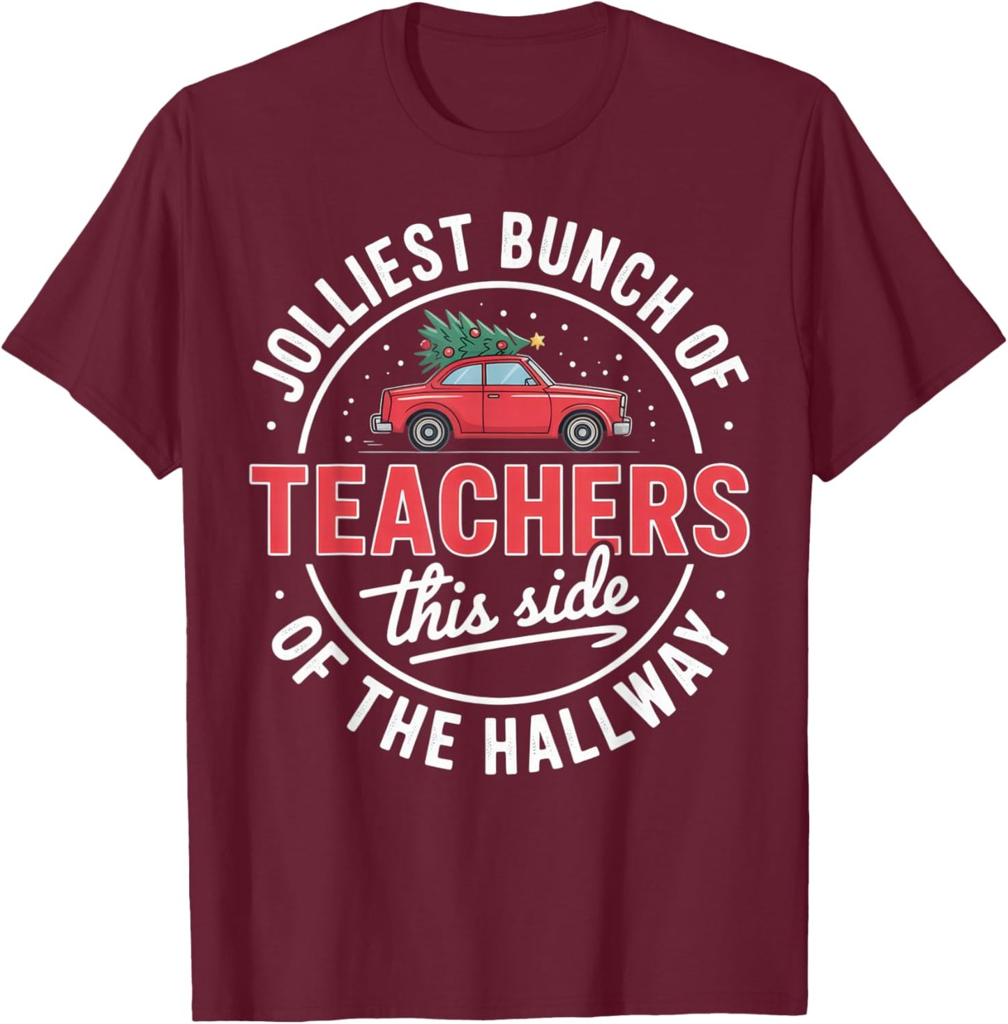 Jolliest Bunch of Teachers for Holiday Cheerful Classroom T-Shirt - T-Shirt | Maroon