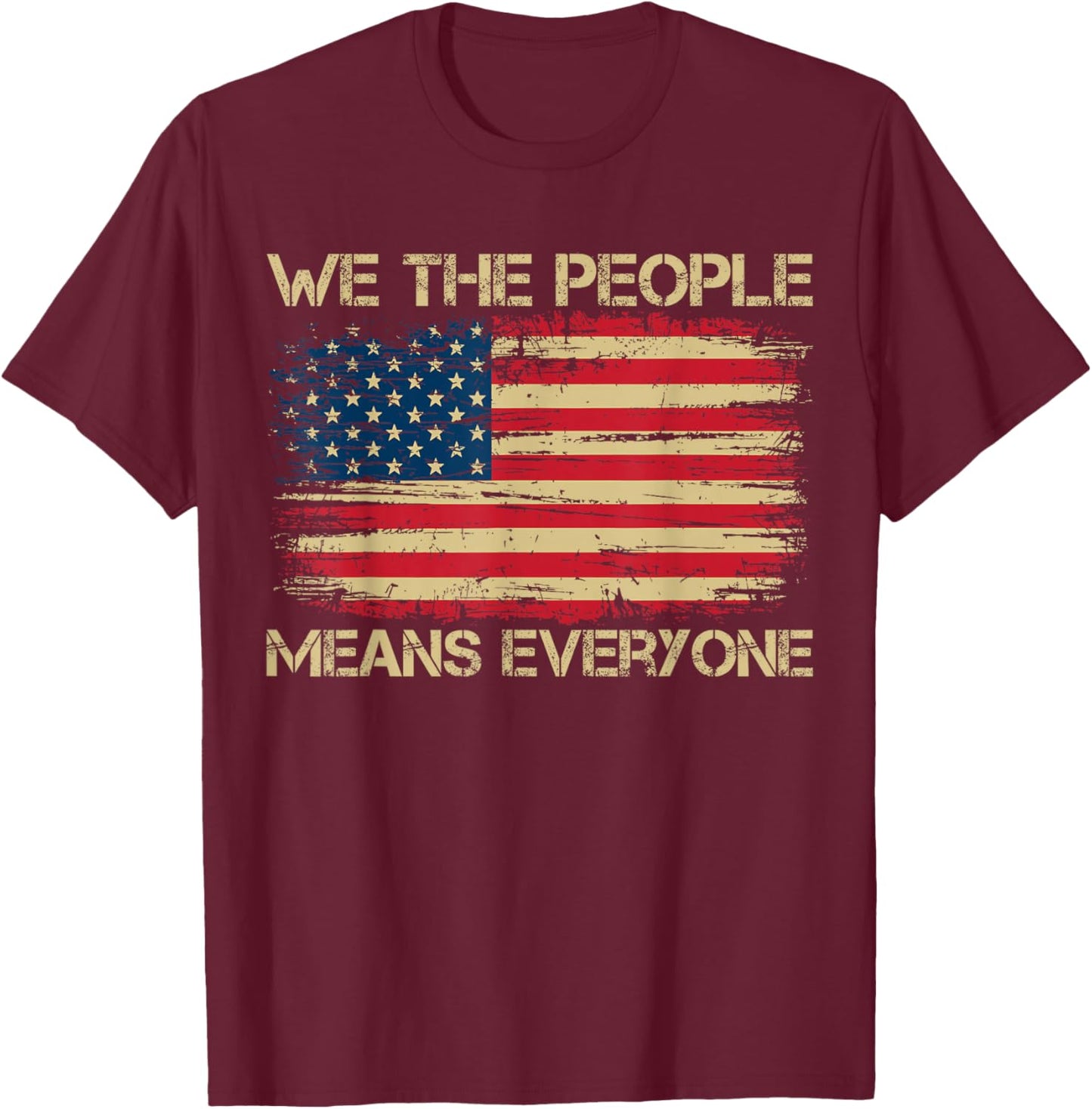 We The People Means Everyone American Vintage Flag Equality T-Shirt - T-Shirt | Maroon