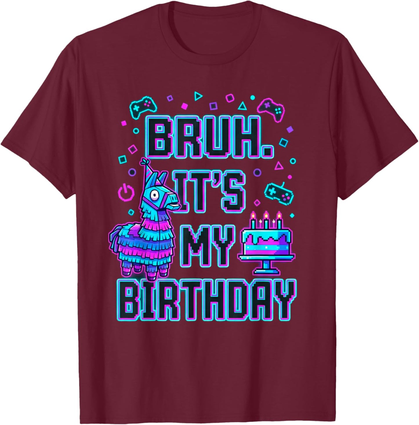 Bruh Its My Birthday Gamer Party Graphic T-Shirt - T-Shirt | Maroon