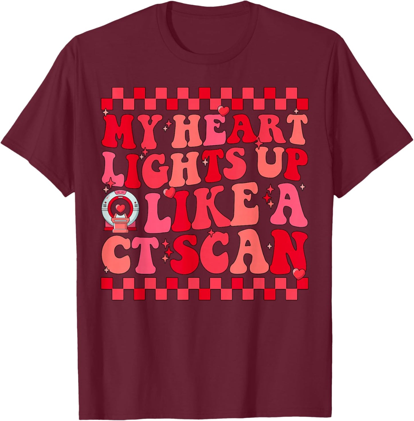 MRI Tech Technology My Heart Lights Up Like a CT Scan T-Shirt - T-Shirt | Maroon