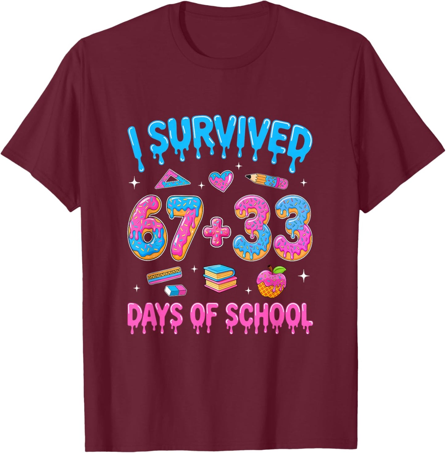 I Survived 100 Days of School I Survived 67 Days 6 7 Meme T-Shirt - T-Shirt | Maroon
