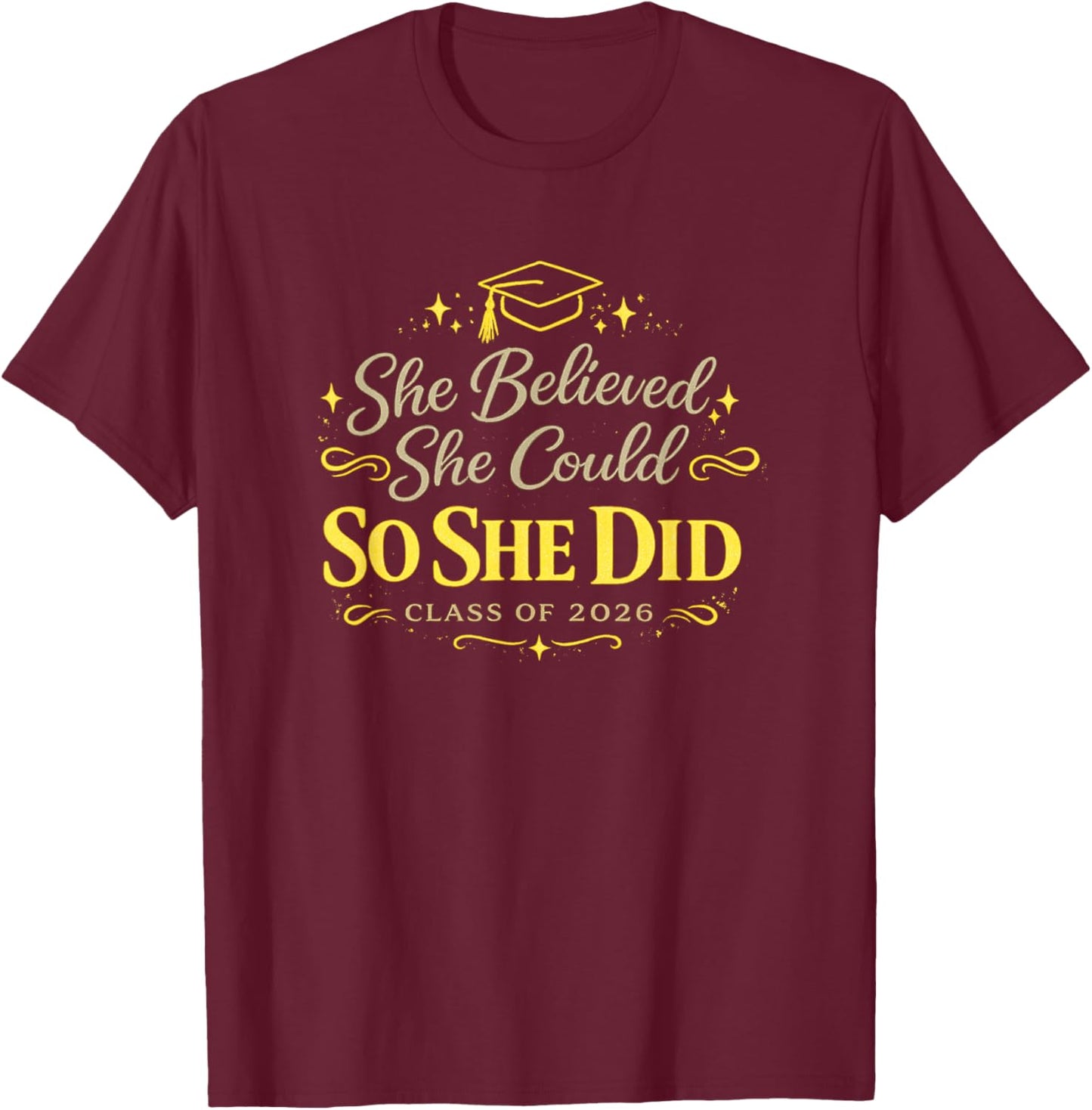 She Believed She Could So She Did Class of 2026 T-Shirt - T-Shirt | Maroon