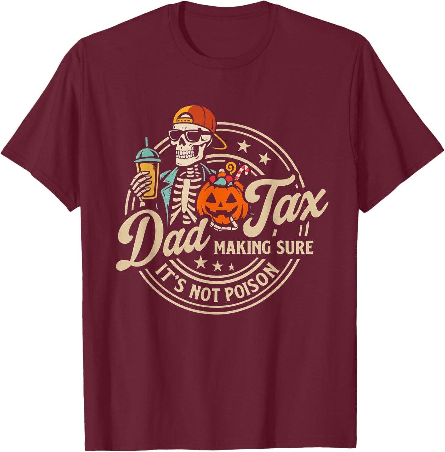 Skeleton Papa Halloween Funny Dad Tax Making Sure Not Poison T-Shirt - T-Shirt | Maroon