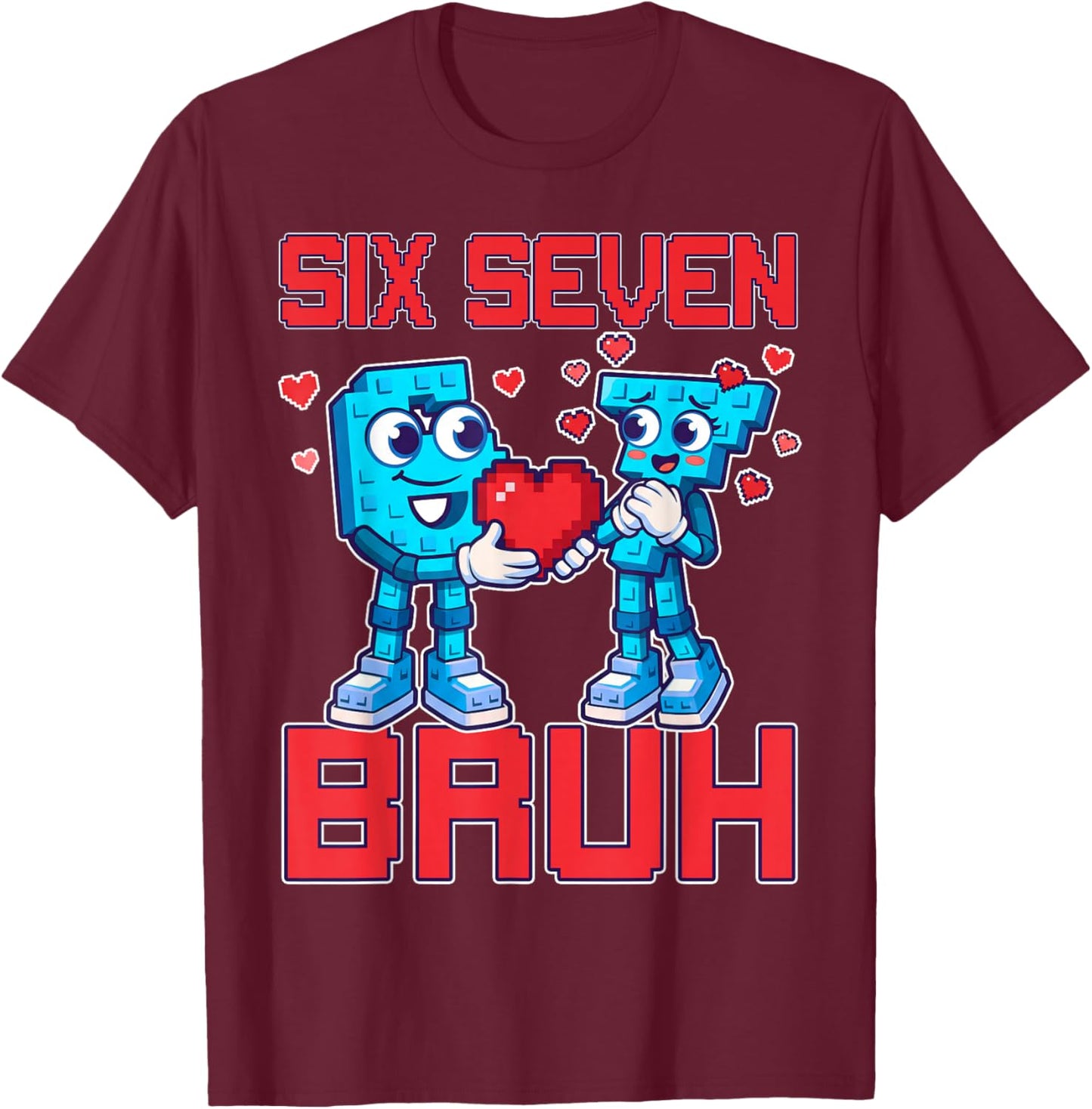 Bruh Six Seven Brainrot Italian Funny Valentines Boy 67 Meme T-Shirt - T-Shirt | Maroon