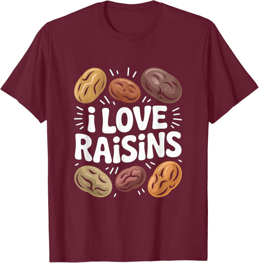 I Love Raisins Funny Snack Lover Bold Design T-Shirt - T-Shirt | Maroon