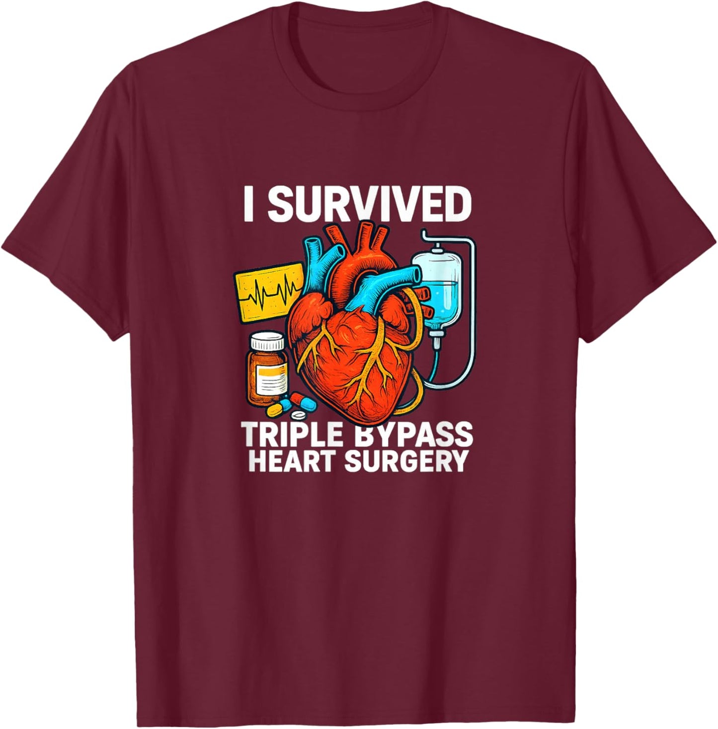 I Survived Triple Bypass Heart Surgery T-Shirt - T-Shirt | Maroon