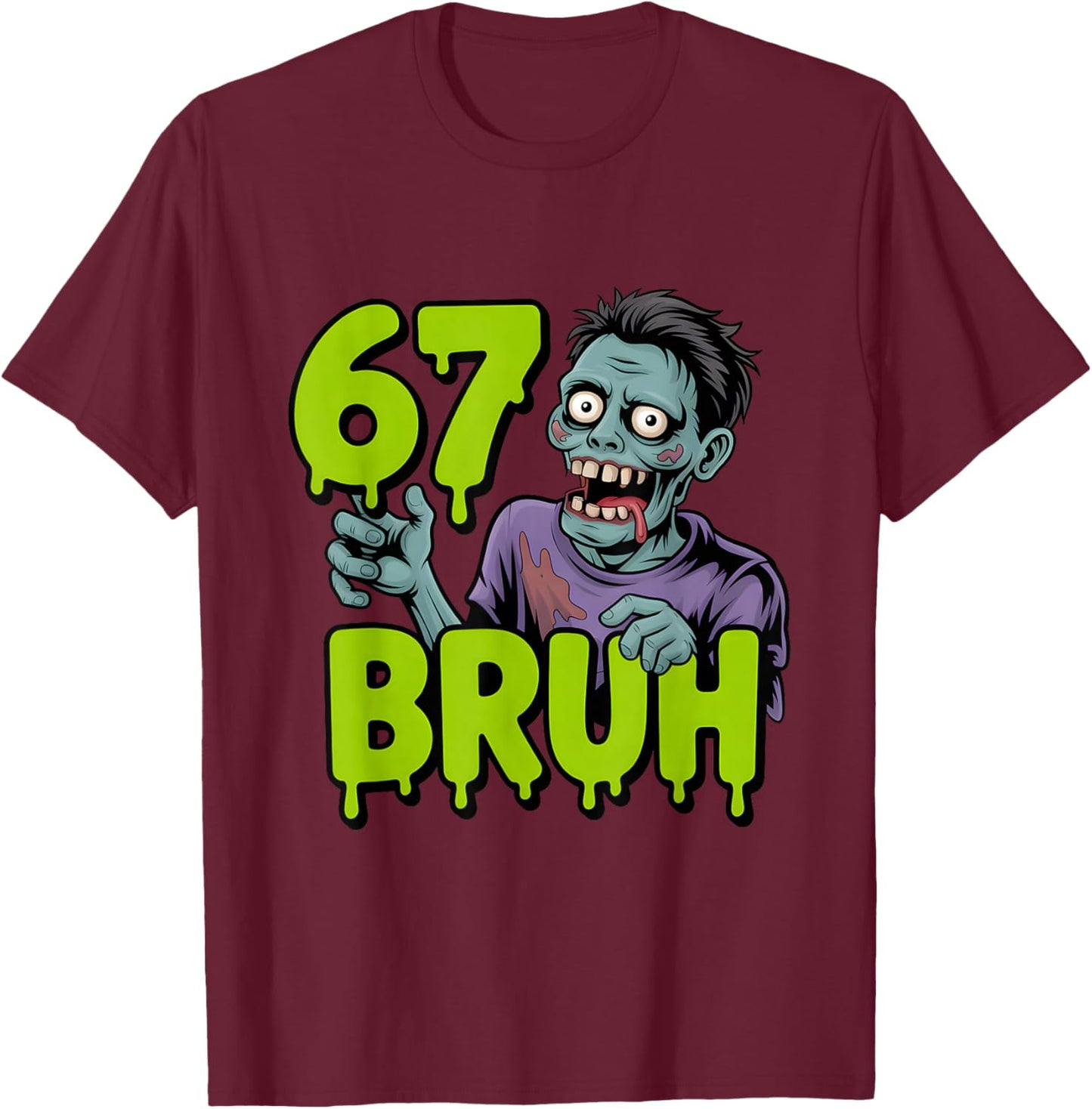 67 Halloween Bruh Zombie Meme Gen Alpha Slang Six Seven T-Shirt - T-Shirt | Maroon