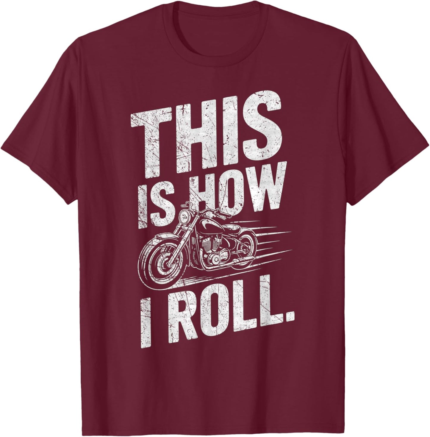 This is How I Roll Motorcycle Apparel - Motorcycling Lover T-Shirt - T-Shirt | Maroon