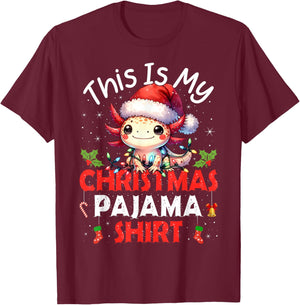 Cute Axolotls Lover Gifts This is My Xmas Pajama Shirt Funny T-Shirt - T-Shirt | Maroon