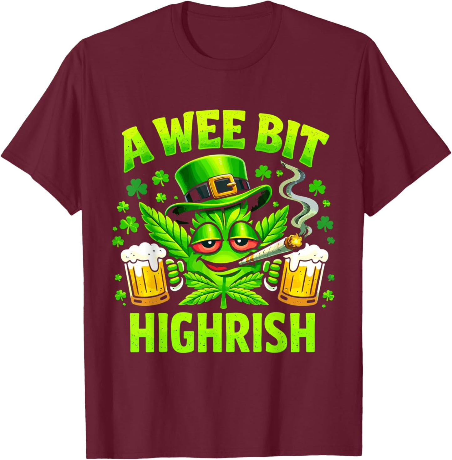 A Wee Bit Highrish Funny St Patricks Day Men Women T-Shirt - T-Shirt | Maroon