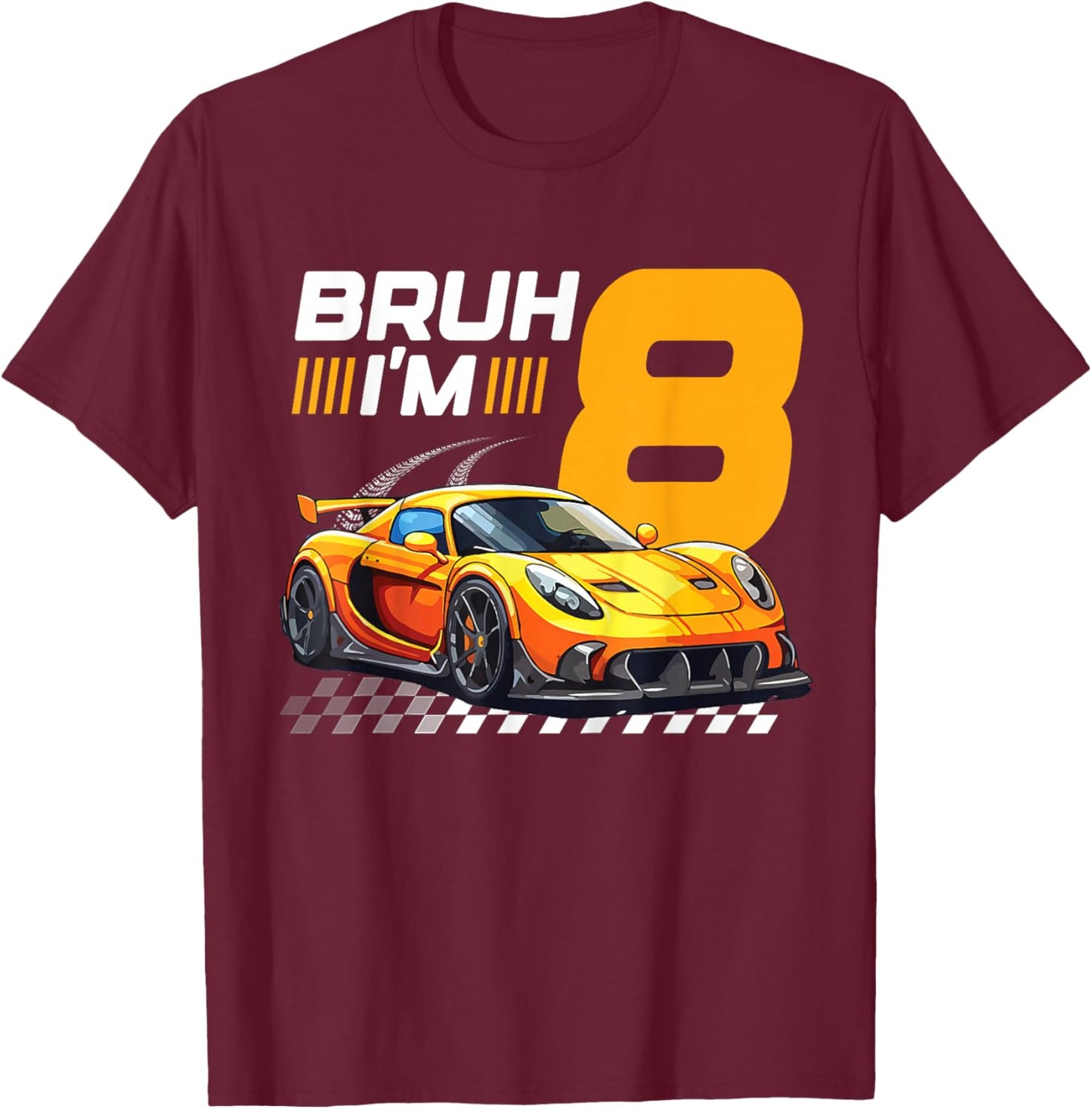 Bruh I'm 8 Year Old Boy 8 Car Racing 8th Birthday Racing Car T-Shirt - T-Shirt | Maroon