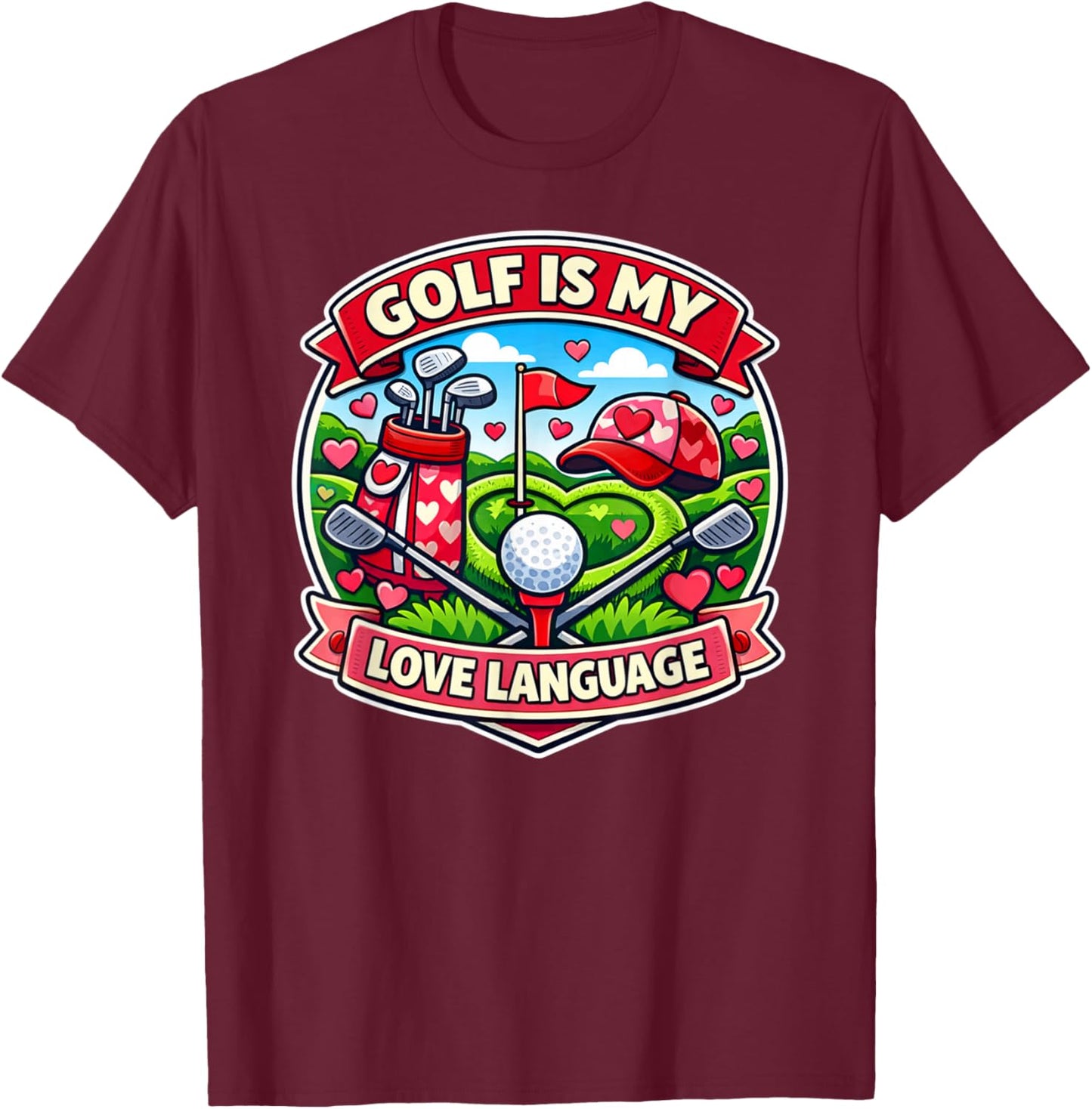 Golf is My Love Language Valentine T-Shirt - T-Shirt | Maroon
