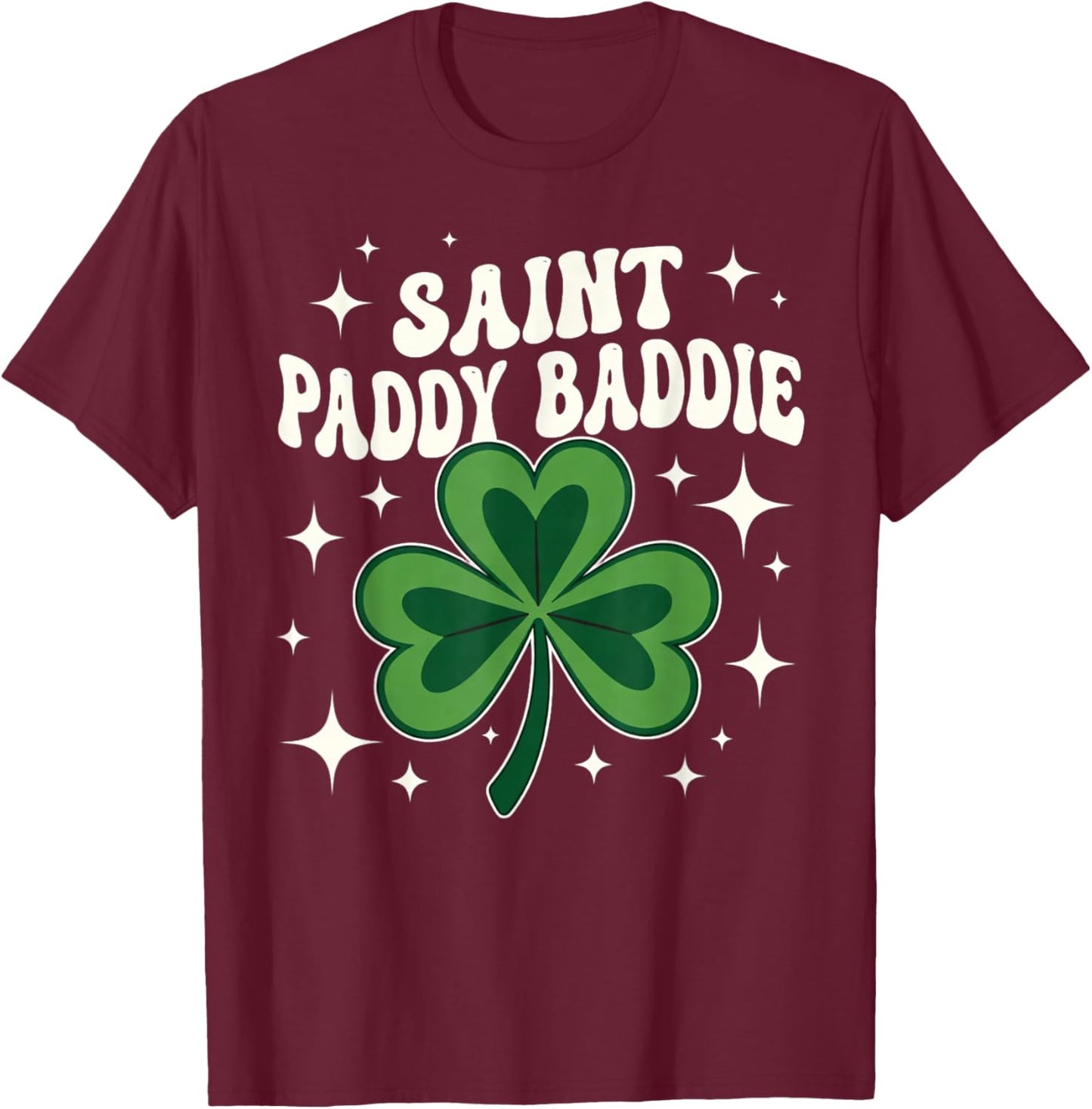 Funny St. Patrick's Day Party Saint Paddy Baddie Shamrock T-Shirt - T-Shirt | Maroon