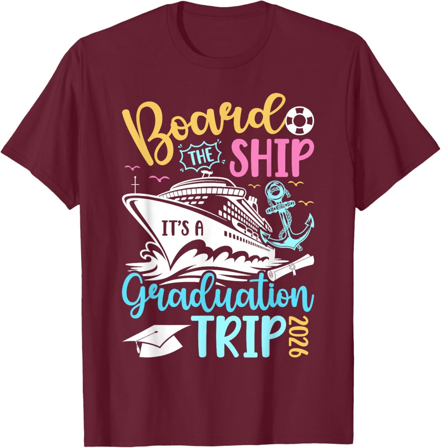 It's A Graduation Cruise Trip 2026 Graduate Cruising T-Shirt - T-Shirt | Maroon