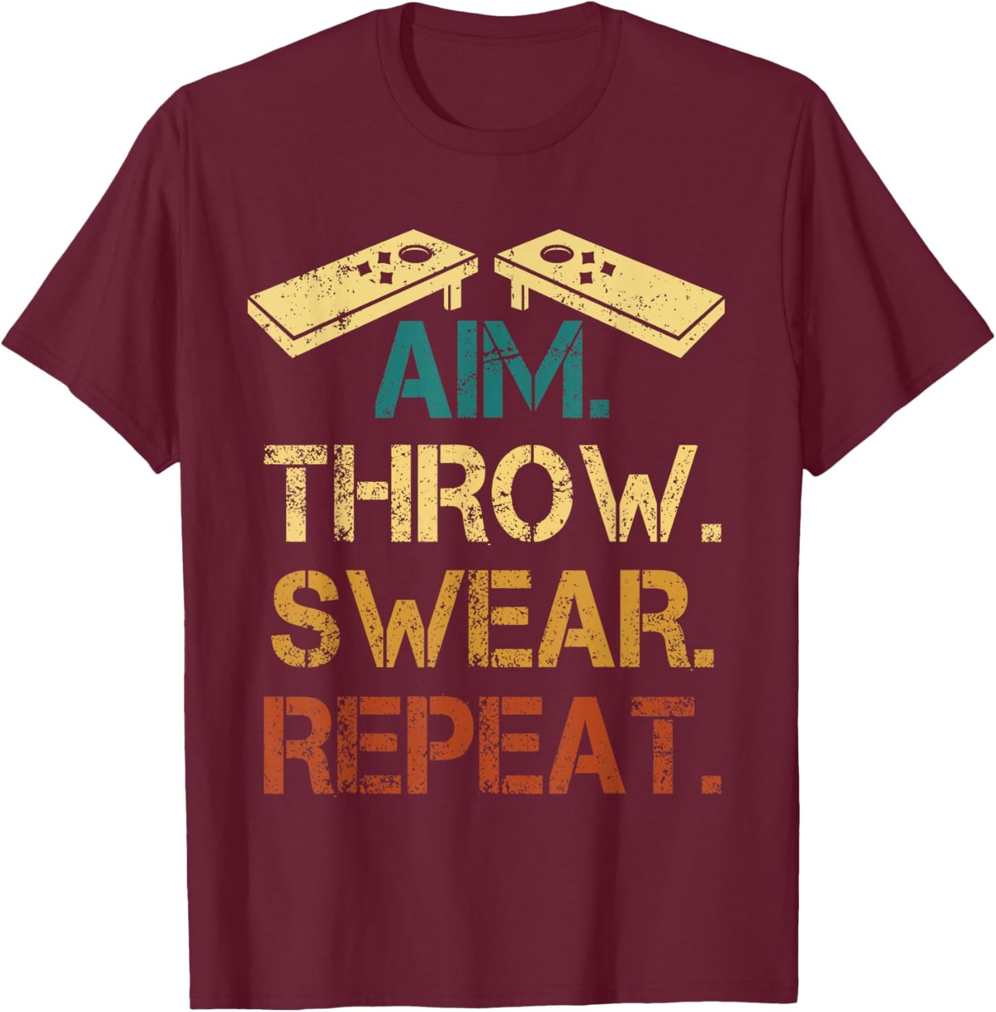 Aim Throw Swear Repeat Corn Hole Bean Bag Toss Cornhole T-Shirt - T-Shirt | Maroon