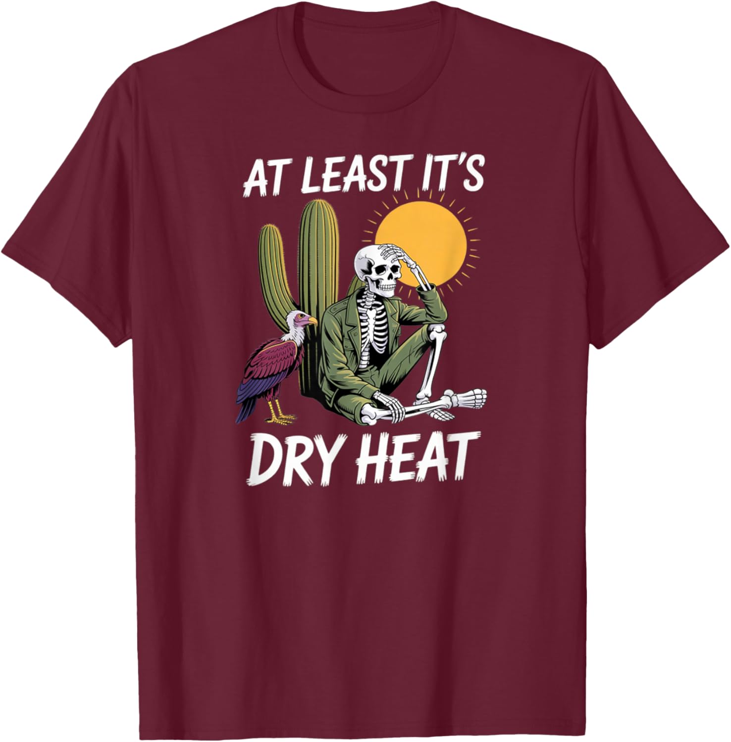 Funny Quotes at Least It's Dry Heat Cute Vulture & Skeleton T-Shirt - T-Shirt | Maroon