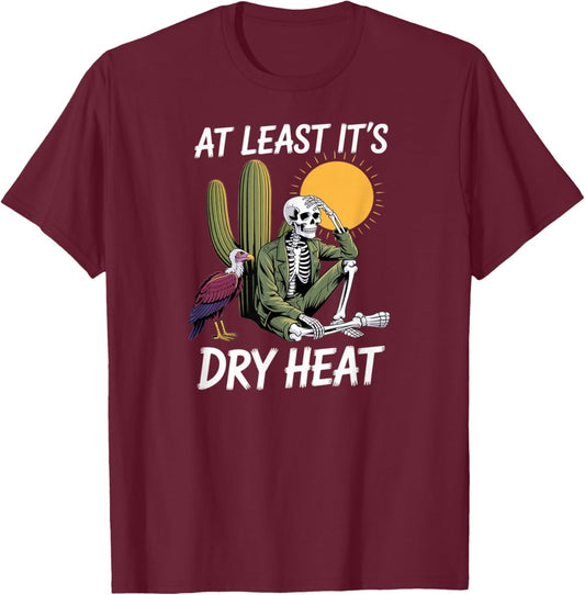 Funny Quotes at Least It's Dry Heat Cute Vulture & Skeleton T-Shirt - T-Shirt | Maroon