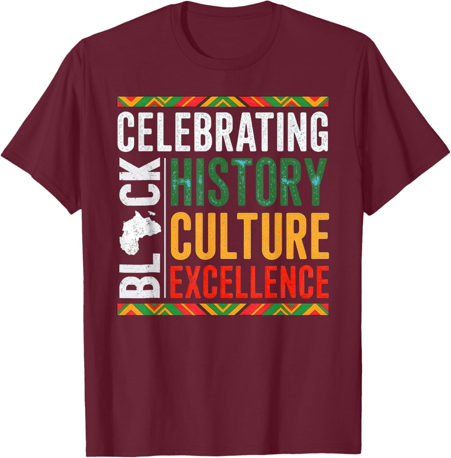 Celebrating Black History Culture Excellence T-Shirt - T-Shirt | Maroon