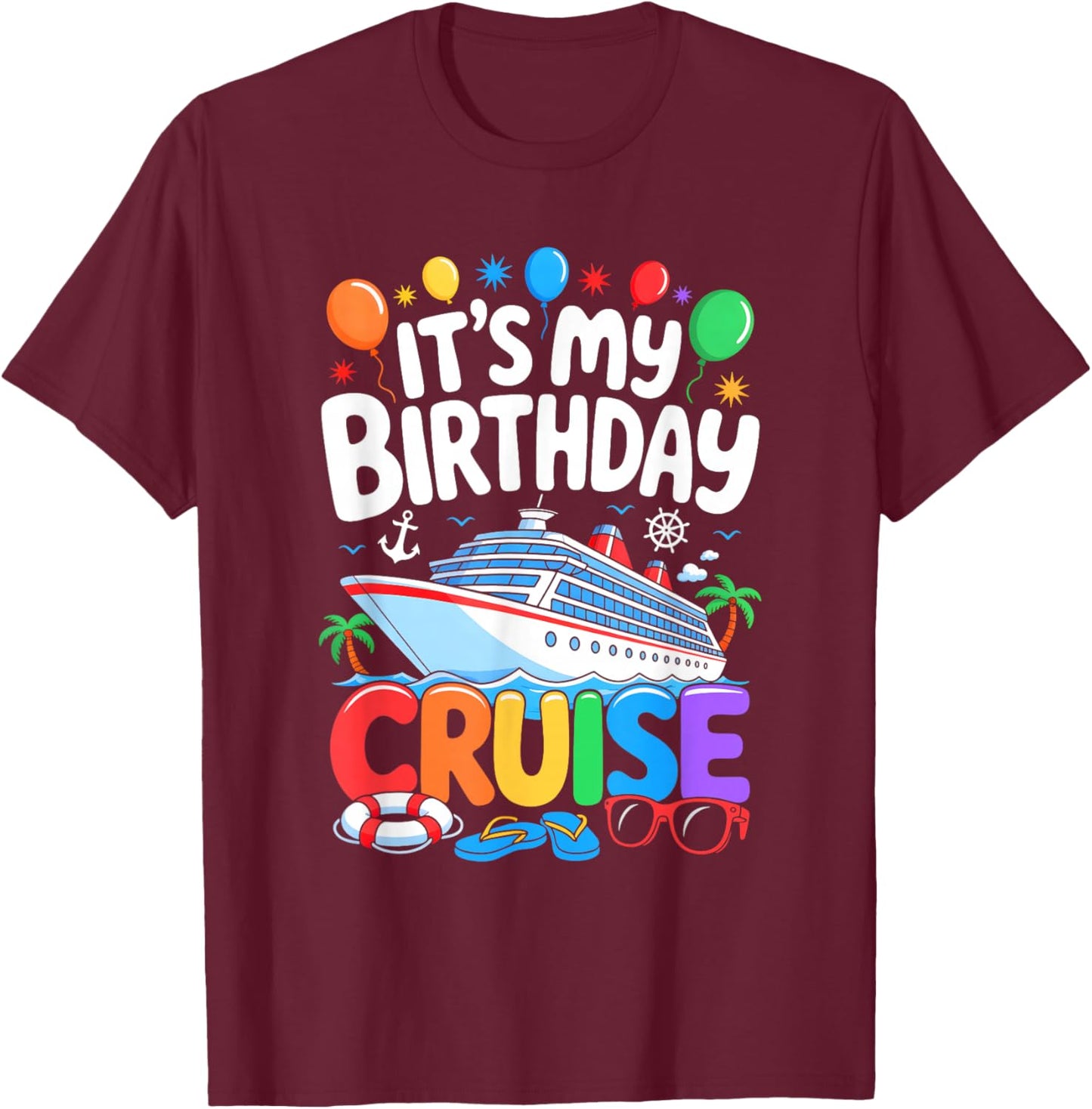 It's My Birthday Cruise Funny Sea Trip Men Women Boys Kids T-Shirt - T-Shirt | Maroon